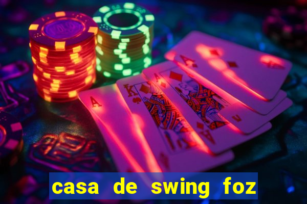 casa de swing foz do iguaçu